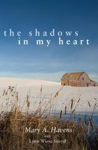 «The Shadows in My Heart» by Mary Havens