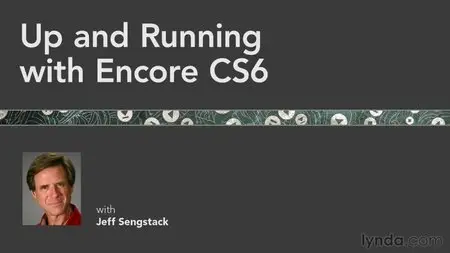 Up and Running with Encore CS6 with Jeff Sengstack