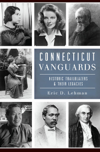 Connecticut Vanguards : Historic Trailblazers & Their Legacies