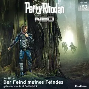 «Perry Rhodan Neo - Episode 152: Der Feind meines Feindes» by Kai Hirdt