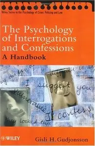 The Psychology of Interrogations and Confessions: A Handbook by Gisli H. Gudjonsson