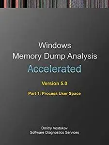 Accelerated Windows Memory Dump Analysis, Fifth Edition