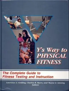 Y's Way to Physical Fitness: The Complete Guide to Fitness Testing and Instruction by Lawrence A. Golding