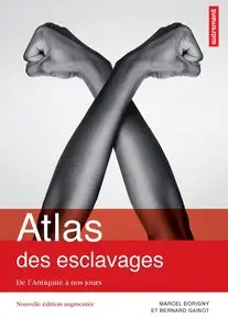 Atlas des esclavages : De l'Antiquité à nos jours: Atlas Autrement 