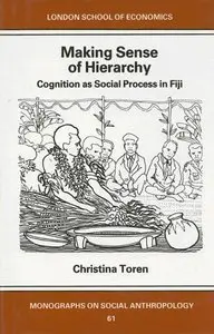 Making Sense of Hierarchy: Cognition as Social Process in Fiji 