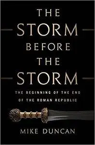 The Storm Before the Storm: The Beginning of the End of the Roman Republic