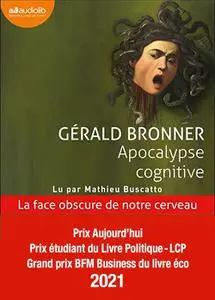 Gérald Bronner, "Apocalypse cognitive"