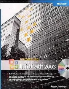 Introducing Microsoft Office InfoPath 2003 by  Roger Jennings