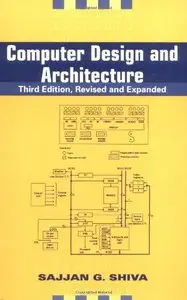 Computer Organization, Design, and Architecture, Fourth Edition by Sajjan G. Shiv [Repost]