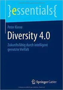 Diversity 4.0: Zukunftsfähig durch intelligent genutzte Vielfalt