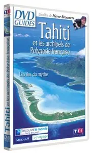 Tahiti et les archipels de Polynesie francaise, les iles du mythe