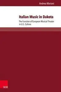 Italian Music in Dakota : The Function of European Musical Theater in U.S. Culture