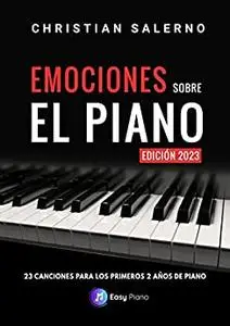 Emociones sobre el Piano: 23 canciones para los 2 primeros años de piano (Spanish Edition)