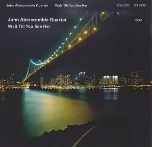 John Abercrombie - Wait Till You See Her (2009) {ECM 2102}