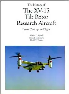 The History of the XV-15 Tilt Rotor Research Aircraft: From Concept to Flight by Martin D. Maisel (Repost)