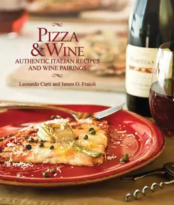 Pizza & Wine: Authentic Italian Recipes and Wine Pairings (repost)