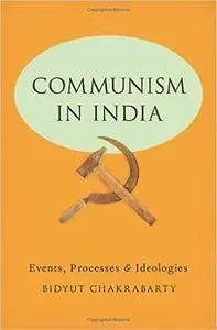 Communism in India: Events, Processes and Ideologies
