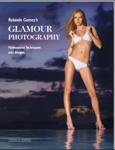 Rolando Gomez's Glamour Photography Professional Techniques and Images (Repost)