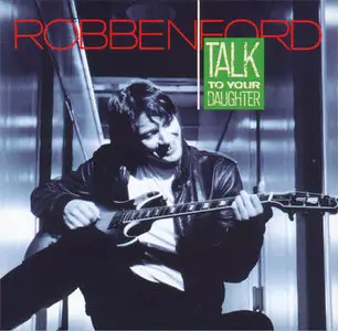 Robben Ford - Talk To Your Daughter (1988) [RePost-ReUp]