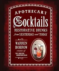 Apothecary Cocktails: Restorative Drinks from Yesterday and Today (repost)