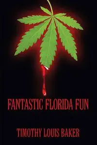 «Fantastic Florida Fun» by Timothy Louis Baker