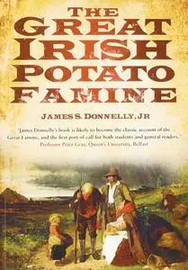 «The Great Irish Potato Famine» by James S Donnelly Jr.