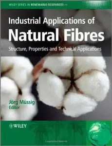 Industrial Applications of Natural Fibres: Structure, Properties and Technical Applications