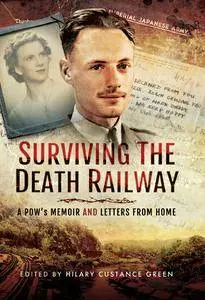 Surviving the Death Railway: A POW’s Memoir and Letters from Home
