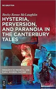 Hysteria, Perversion, and Paranoia in the Canterbury Tales: "Wild" Analysis and the Symptomatic Storyteller