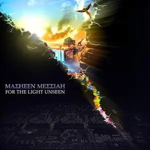 Masheen Messiah - For the Light Unseen (2016)