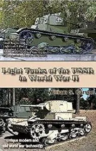 Light Tanks of the USSR in World War II: Unique modern and old world war technology [Kindle Edition]