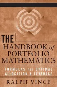 The Handbook of Portfolio Mathematics: Formulas for Optimal Allocation & Leverage (Repost)