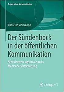 Der Sündenbock in der öffentlichen Kommunikation: Schuldzuweisungsrituale in der Medienberichterstattung (Repost)