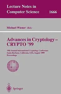 Advances in Cryptology — CRYPTO’ 99: 19th Annual International Cryptology Conference Santa Barbara, California, USA, August 15–