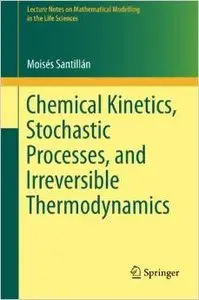 Chemical Kinetics, Stochastic Processes, and Irreversible Thermodynamics