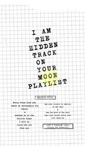 «I AM THE HIDDEN TRACK ON YOUR MOON PLAYLIST» by Melanie Soyah