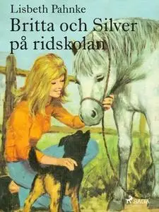 «Britta och Silver på ridskolan» by Lisbeth Pahnke
