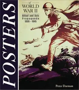 Posters of World War II: Allied and Axis Propaganda 1939 - 1945