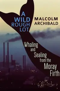 «A Wild Rough Lot» by Malcolm Archibald