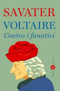 Fernando Savater - Voltaire. Contro i fanatici