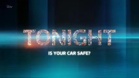 ITV - Tonight: Is Your Car Safe (2019)