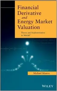 Financial Derivative and Energy Market Valuation: Theory and Implementation in MATLAB