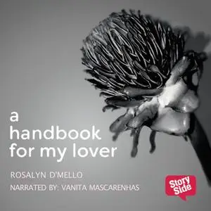 «A Hand Book For My Lover» by Rosalyn D’Mello