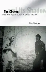 The cinema and its shadow : race and technology in early cinema