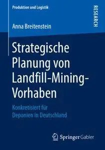 Strategische Planung von Landfill-Mining-Vorhaben: Konkretisiert für Deponien in Deutschland