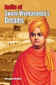 «India of Swami Vivekananda's Dream India» by Himanshu Shekhar