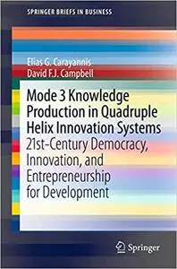 Mode 3 Knowledge Production in Quadruple Helix Innovation Systems: 21st-Century Democracy, Innovation, and Entrepreneurs