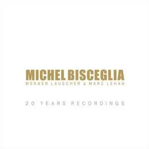 Michel Bisceglia - 20 Years Recordings (2017)