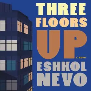 «Three Floors Up» by Eshkol Nevo