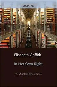 In Her Own Right: The Life of Elizabeth Cady Stanton